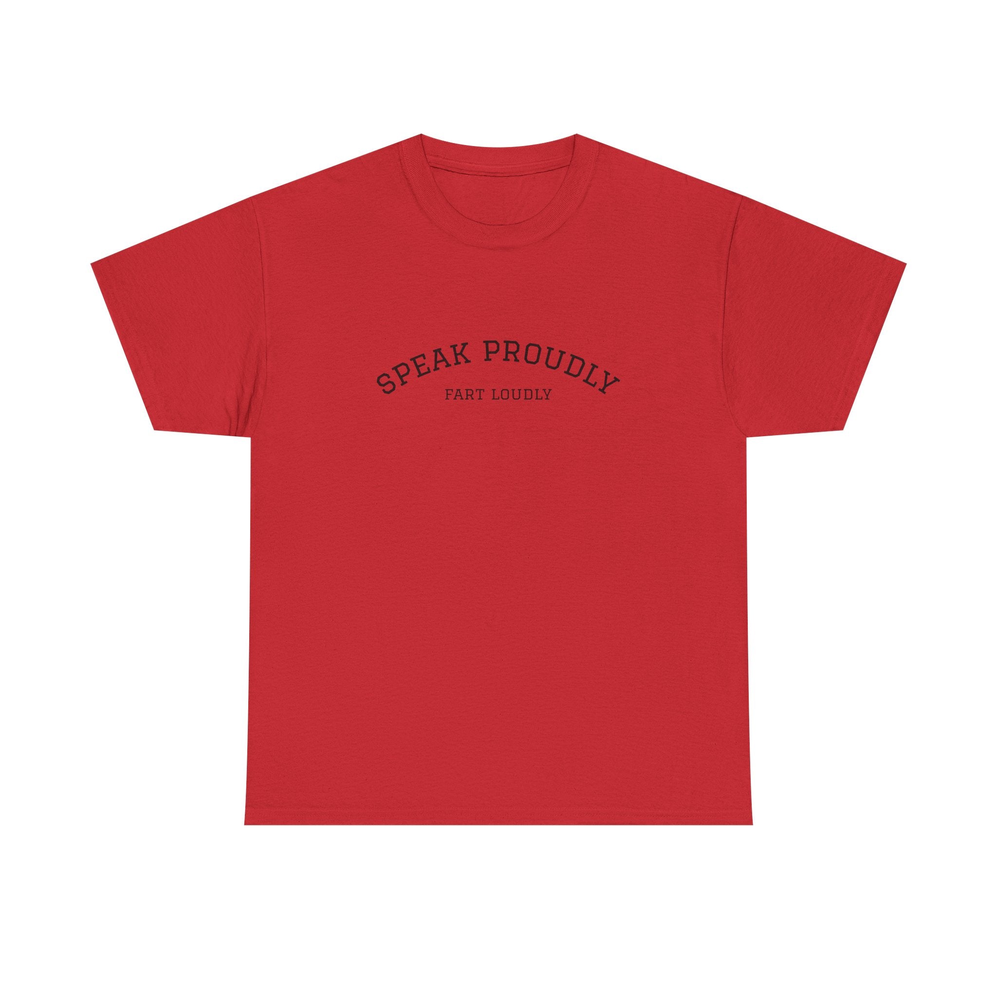 Speak Proudly Tee — 'Speak Proudly, Fart Loudly' Funny Graphic T-Shirt
