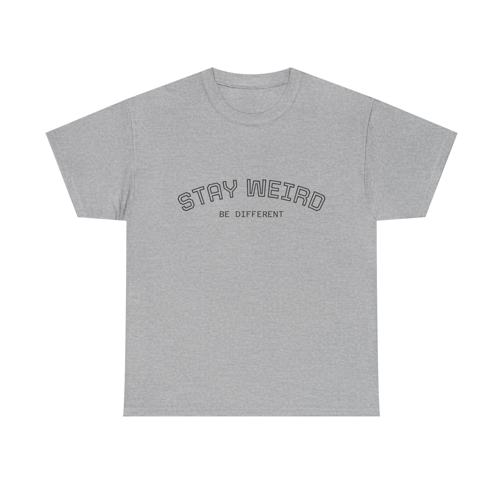 Stay Weird Tee — "Stay Weird / Be Different" Minimal Graphic T-Shirt
