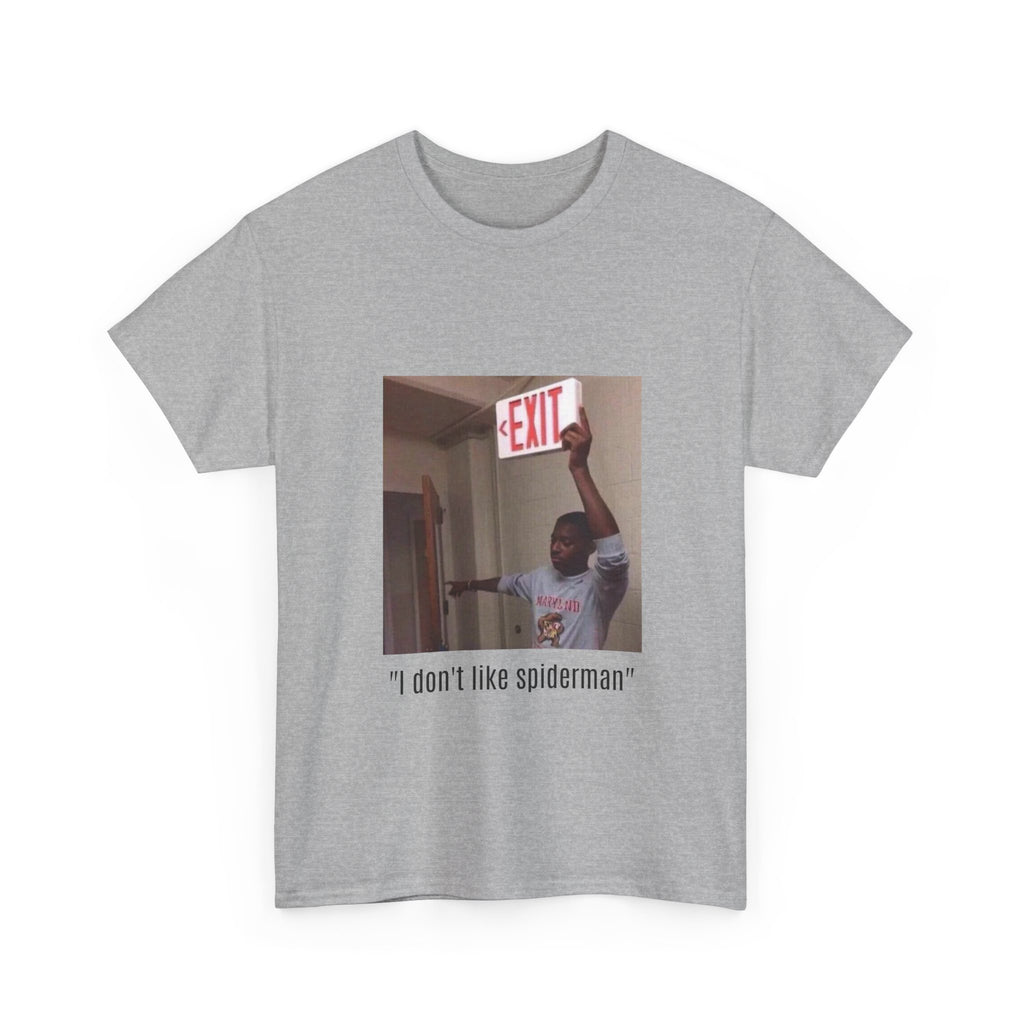 Meme T-Shirt — “I don't like spiderman” Funny Exit Sign Photo Tee