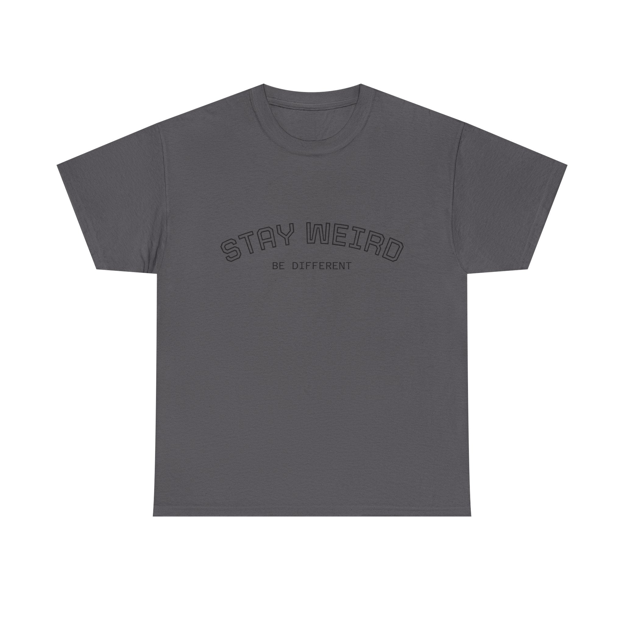 Stay Weird Tee — "Stay Weird / Be Different" Minimal Graphic T-Shirt