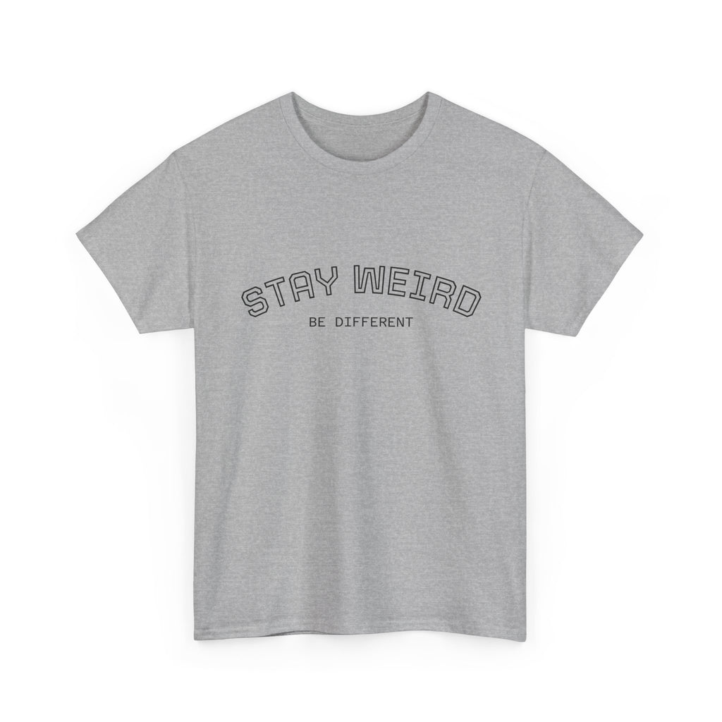 Stay Weird Tee — "Stay Weird / Be Different" Minimal Graphic T-Shirt