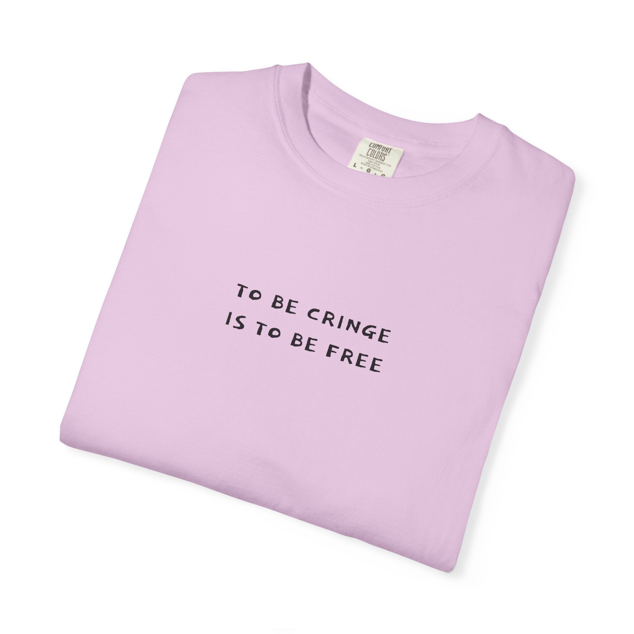 To Be Cringe Is To Be Free T-Shirt