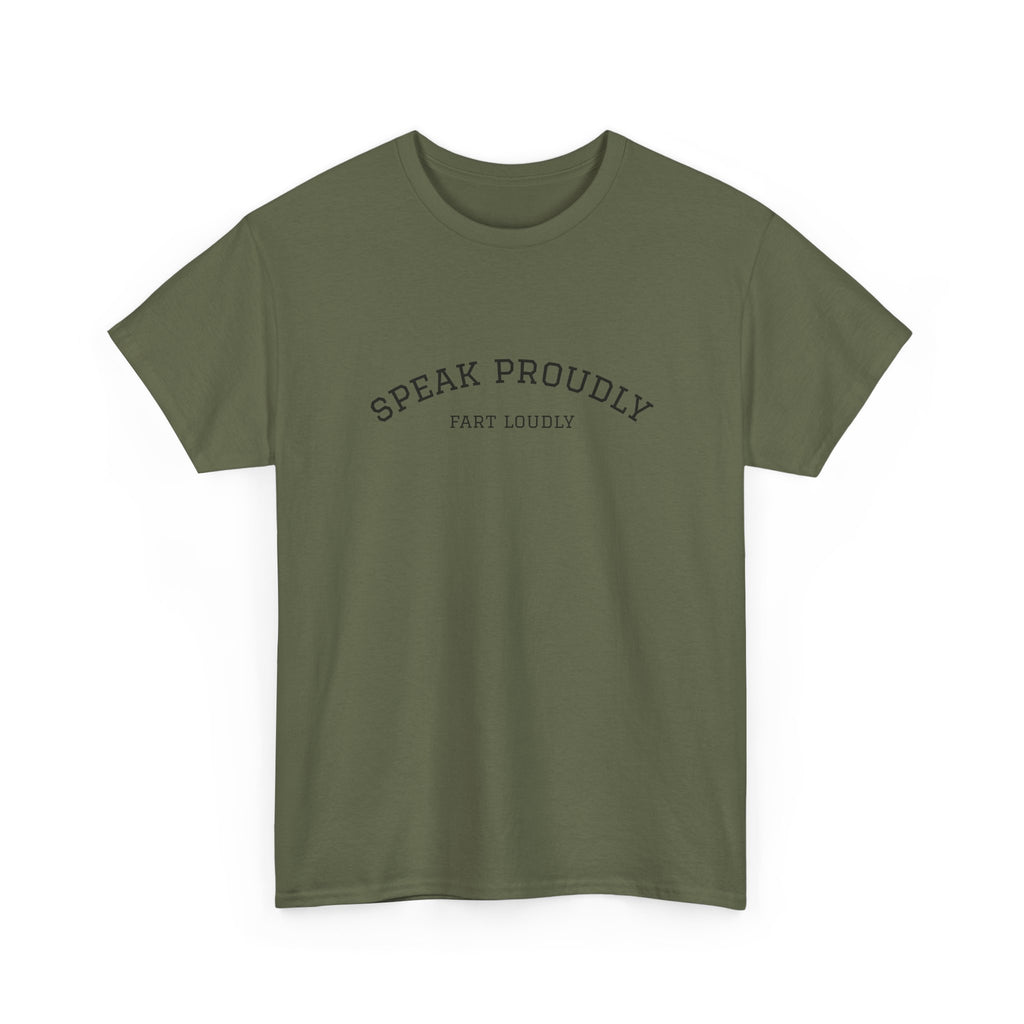 Speak Proudly Tee — 'Speak Proudly, Fart Loudly' Funny Graphic T-Shirt
