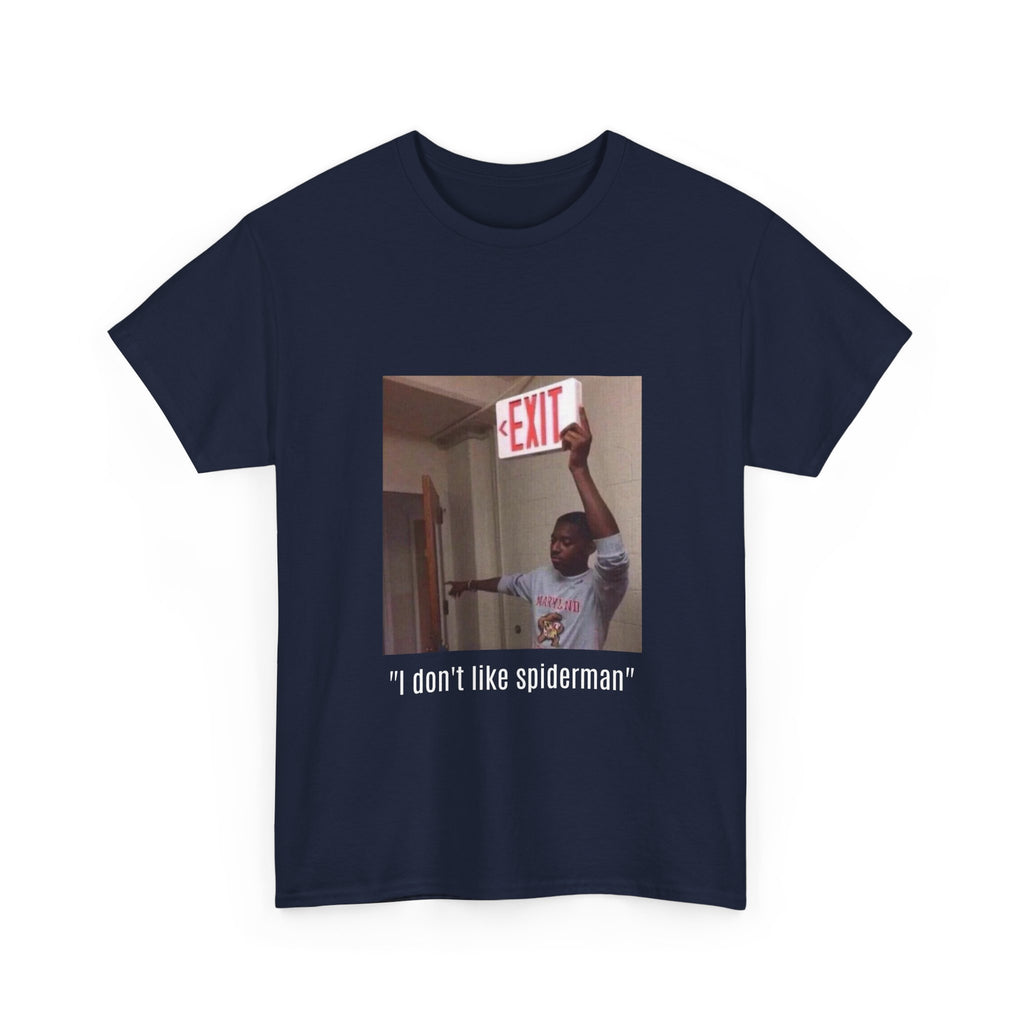 Meme T-Shirt — “I don't like spiderman” Funny Exit Sign Photo Tee