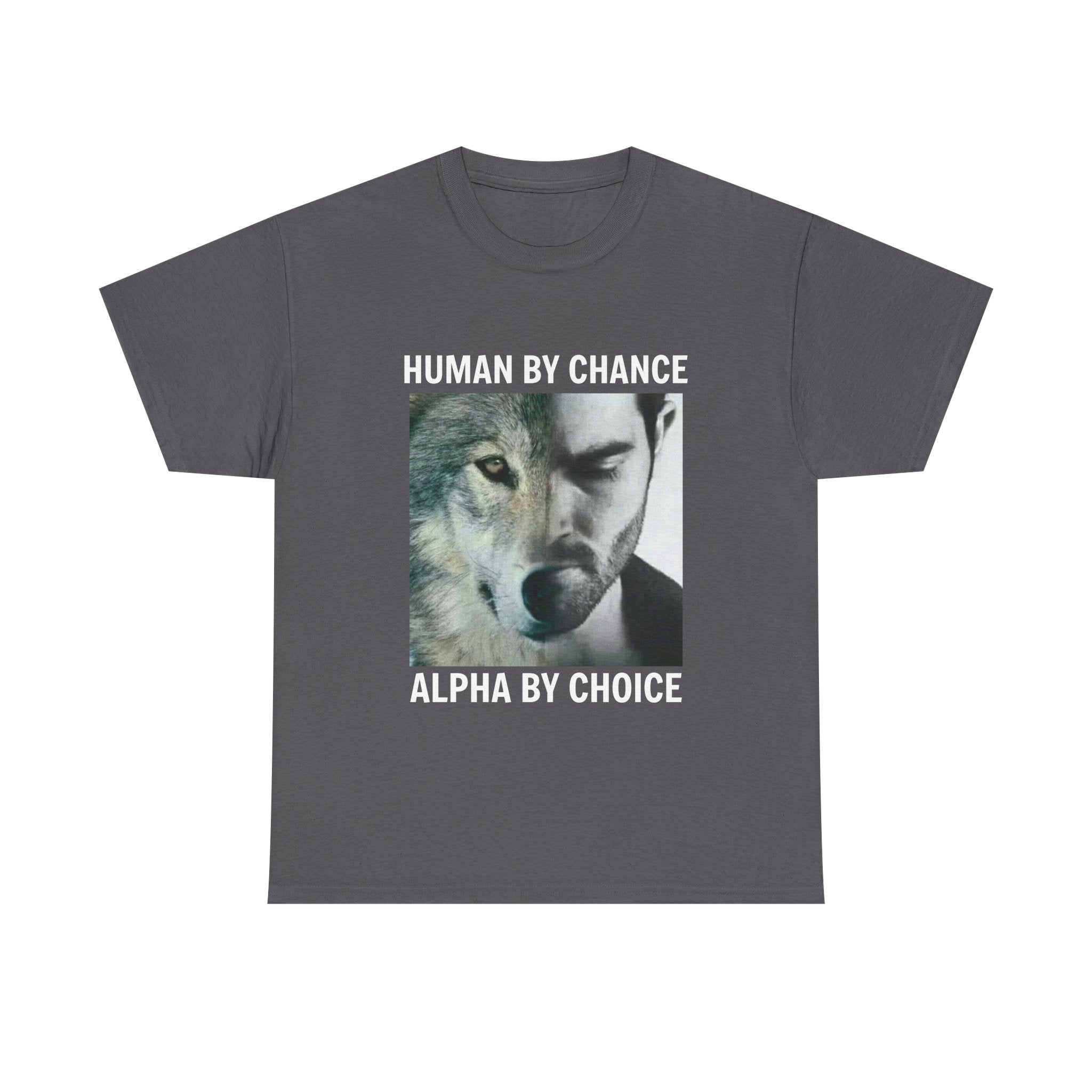 Wolf Spirit T-Shirt – "Human by Chance, Alpha by Choice" Graphic Tee