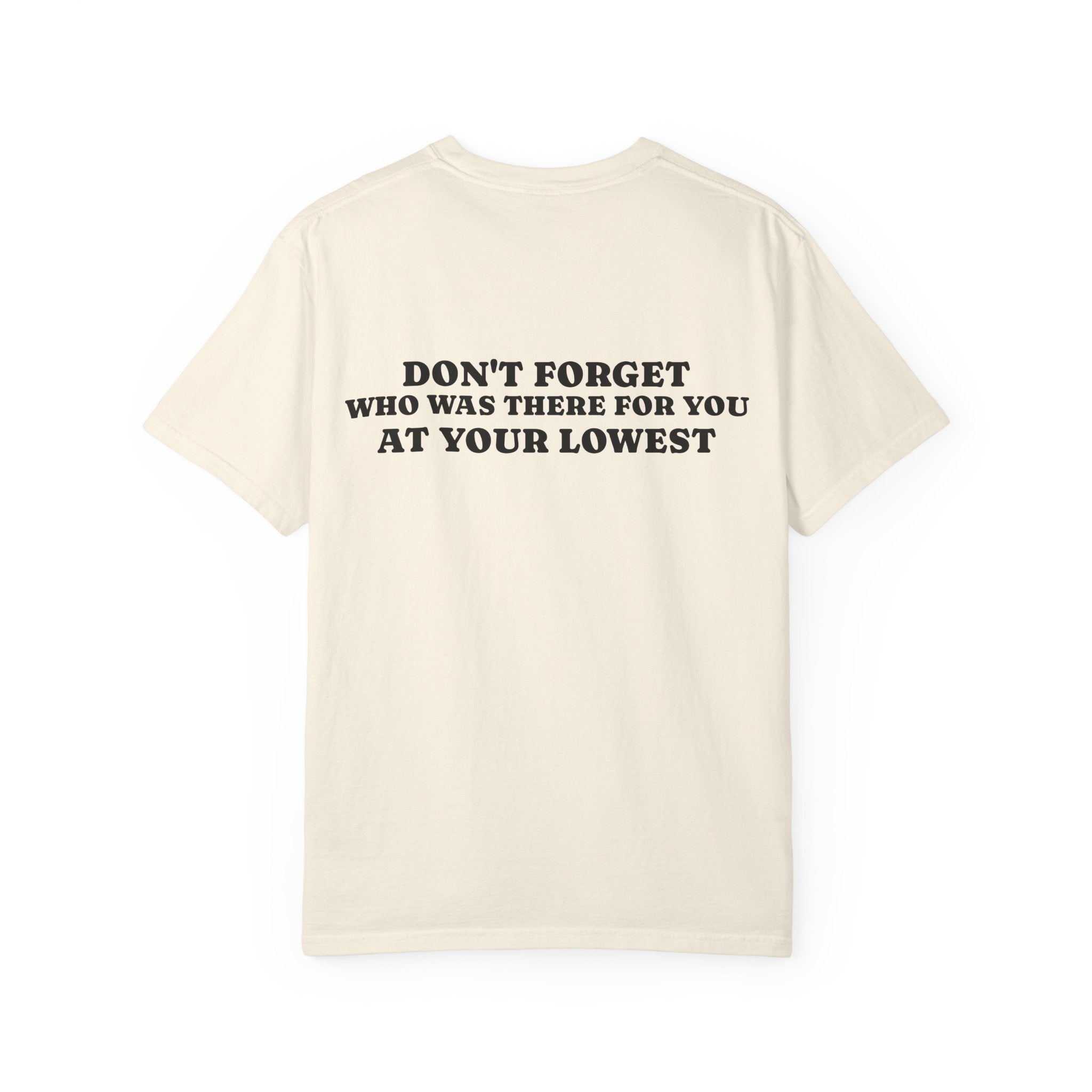 T-Shirt — 'Don't Forget Who Was There For You At Your Lowest' with Goat & Mask Art