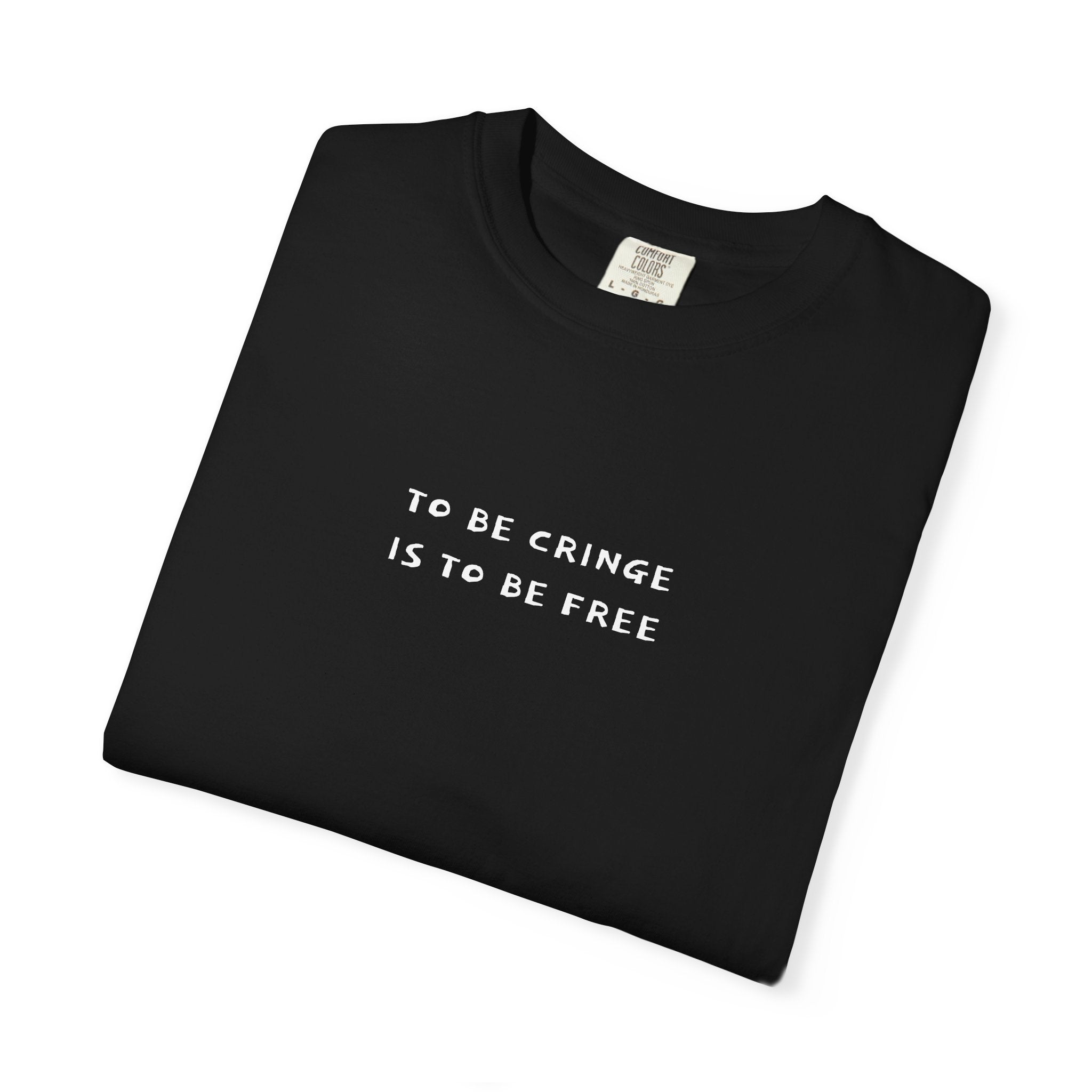 To Be Cringe Is To Be Free T-Shirt