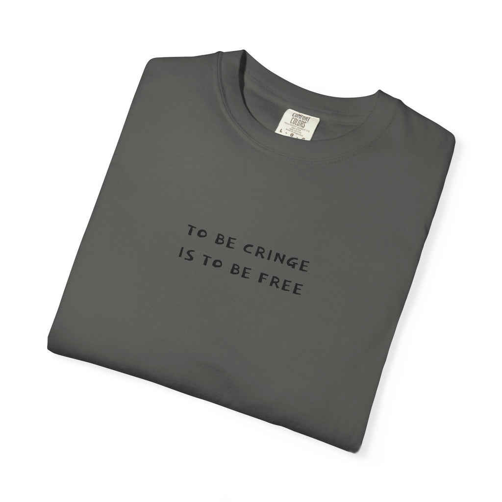 To Be Cringe Is To Be Free T-Shirt