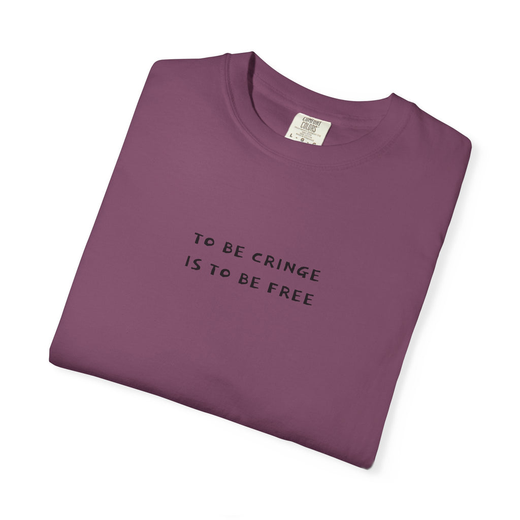 To Be Cringe Is To Be Free T-Shirt
