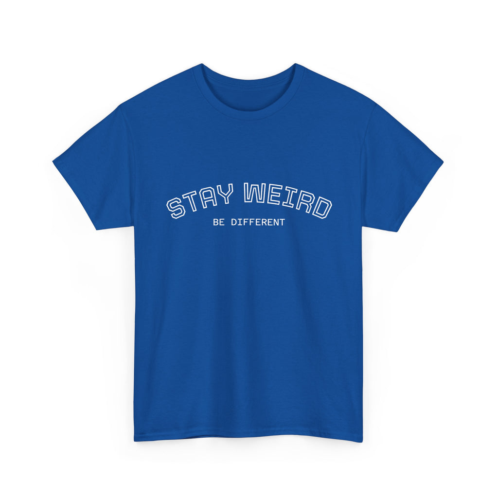 Stay Weird Tee — "Stay Weird / Be Different" Minimal Graphic T-Shirt