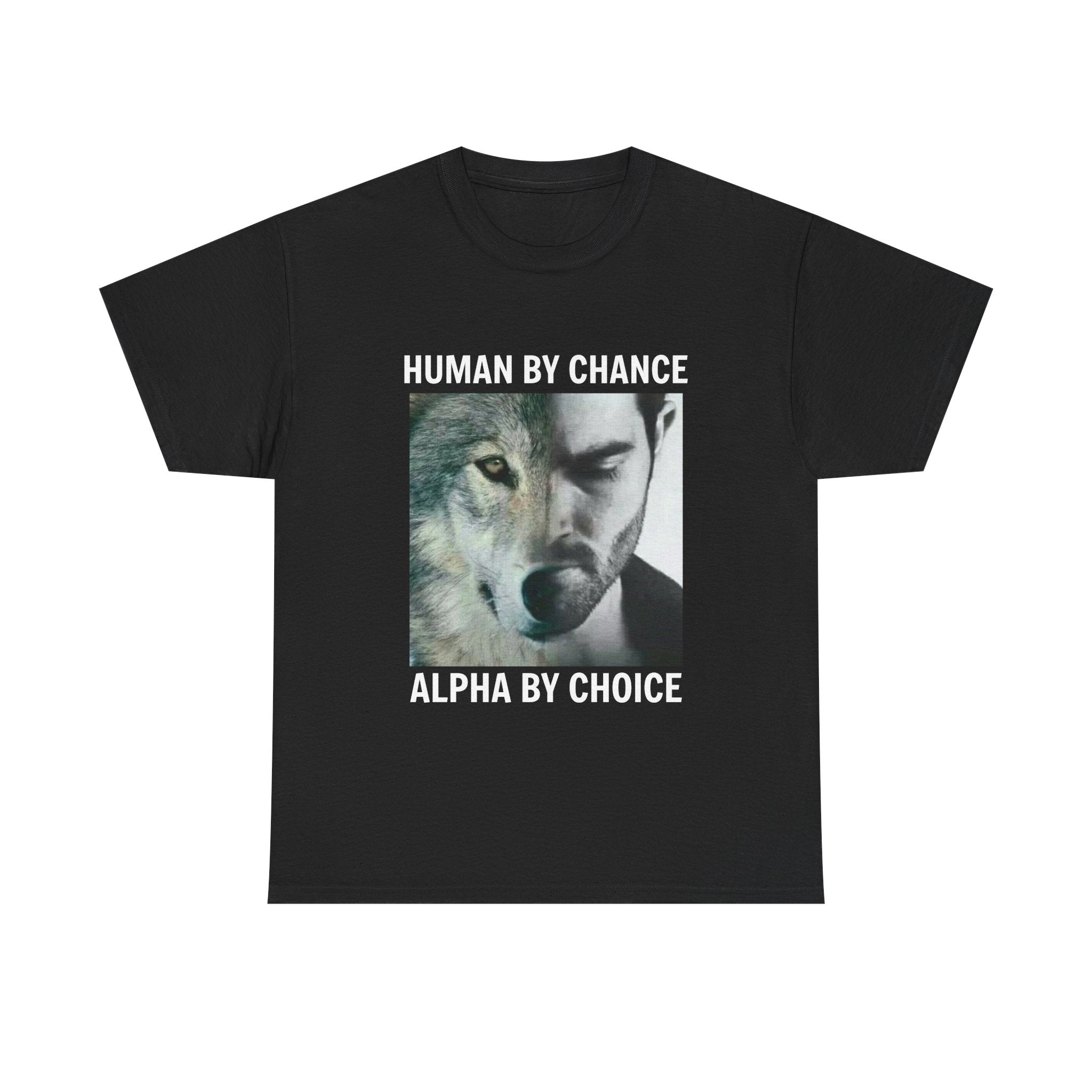 Wolf Spirit T-Shirt – "Human by Chance, Alpha by Choice" Graphic Tee